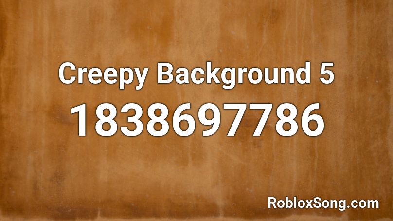 Creepy Background 5 Roblox ID