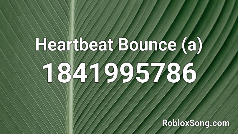 Heartbeat Bounce (a) Roblox ID