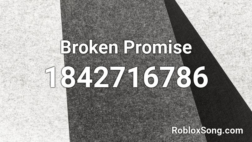 Broken Promise Roblox ID