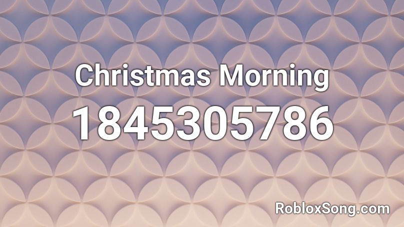 Christmas Morning Roblox ID