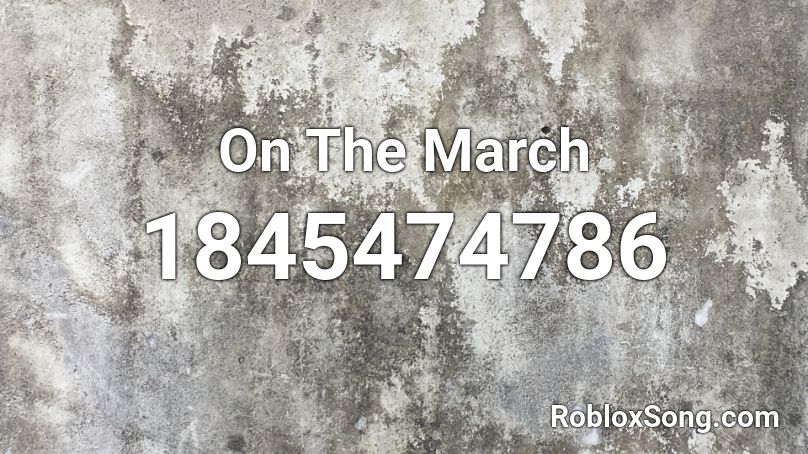 On The March Roblox ID