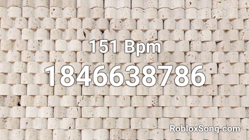 151 Bpm Roblox ID