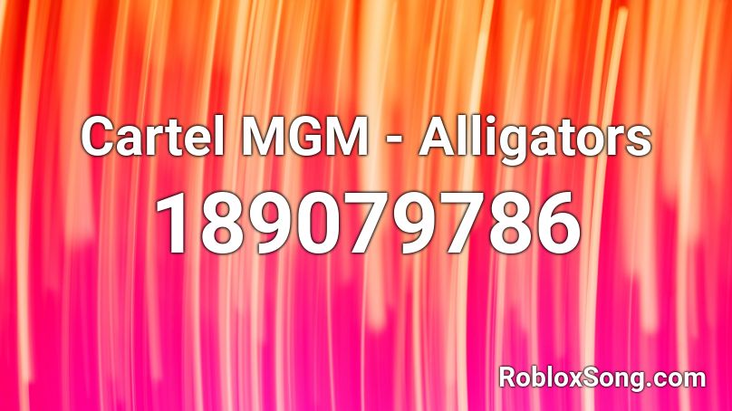 Cartel MGM - Alligators Roblox ID