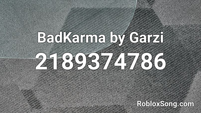 BadKarma by Garzi Roblox ID