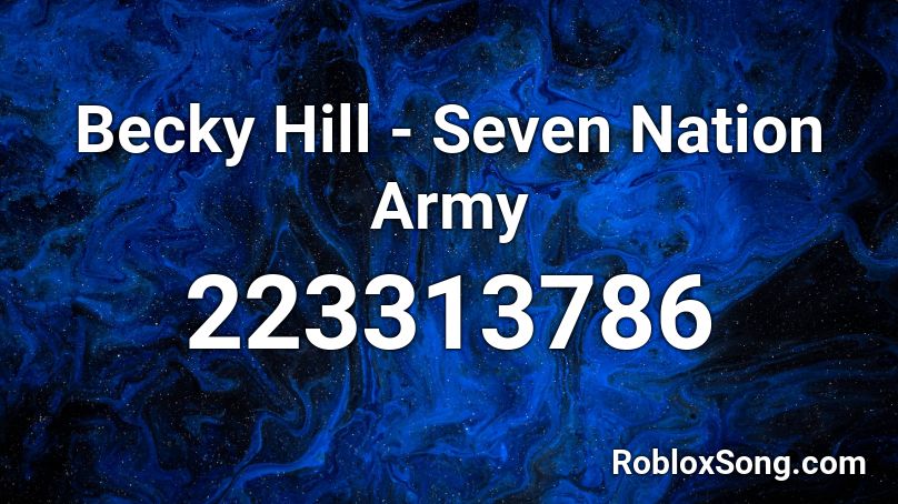 Becky Hill Seven Nation Army Roblox Id Roblox Music Codes - roblox code for seven nation army