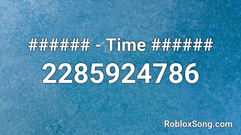 Time ###### Roblox ID - Roblox music codes