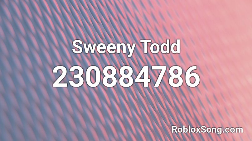Sweeny Todd Roblox Id Roblox Music Codes - sweeney todd roblox id song
