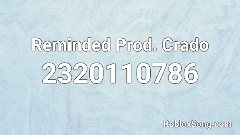 Reminded Prod. Crado Roblox ID