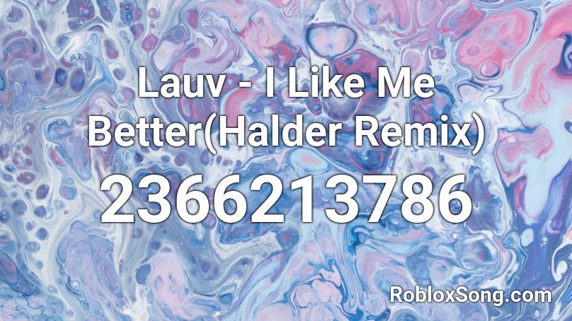 Lauv - I Like Me Better(Halder Remix) Roblox ID