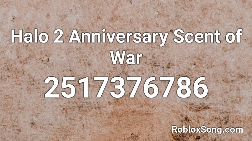 Halo 2 Anniversary  Scent of War Roblox ID