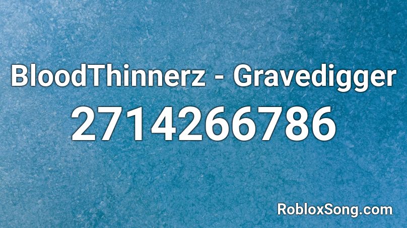 BloodThinnerz - Gravedigger Roblox ID