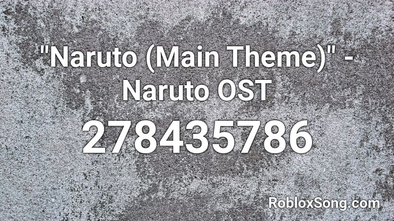 Naruto Main Theme Naruto Ost Roblox Id Roblox Music Codes - naruto id songs roblox