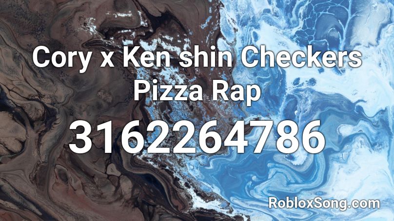 Cory x Ken shin Checkers Pizza Rap Roblox ID