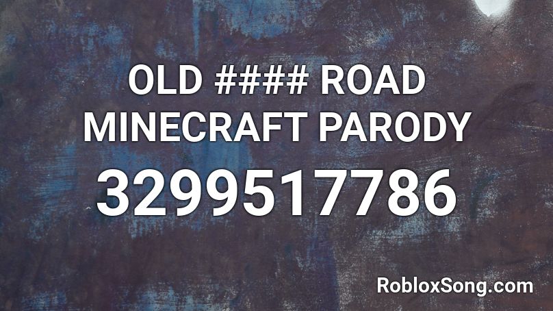 OLD #### ROAD MINECRAFT PARODY Roblox ID