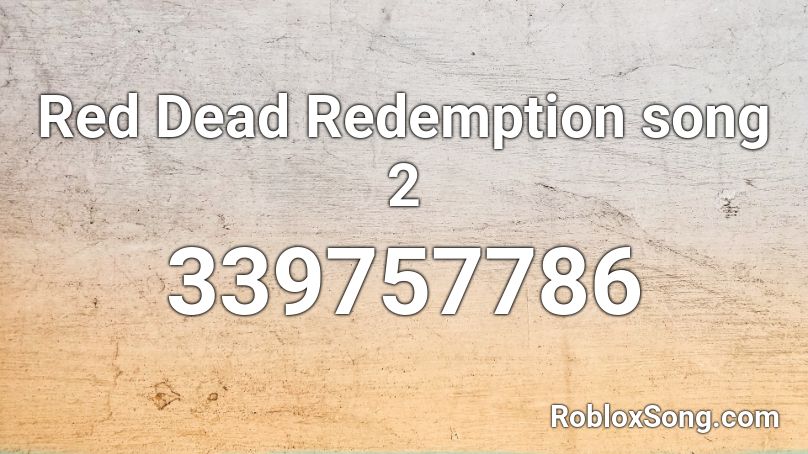 Red Dead Redemption Song 2 Roblox Id Roblox Music Codes - roblox red dead redemption song id