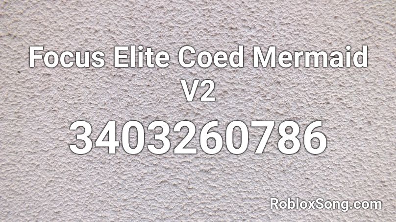 Focus Elite Coed Mermaid V2 Roblox Id Roblox Music Codes - sadboyprolific alone roblox id
