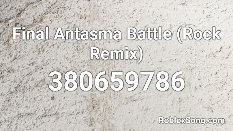 Final Antasma Battle (Rock Remix) Roblox ID