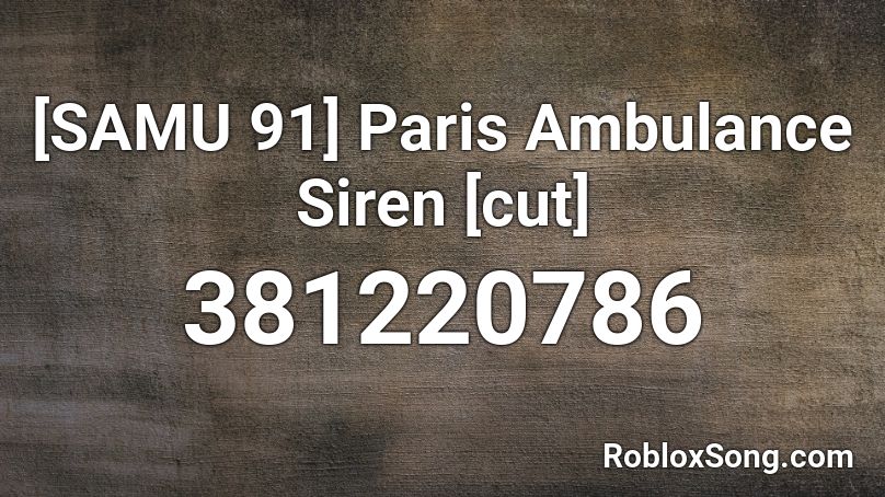 [SAMU 91] Paris Ambulance Siren [cut] Roblox ID