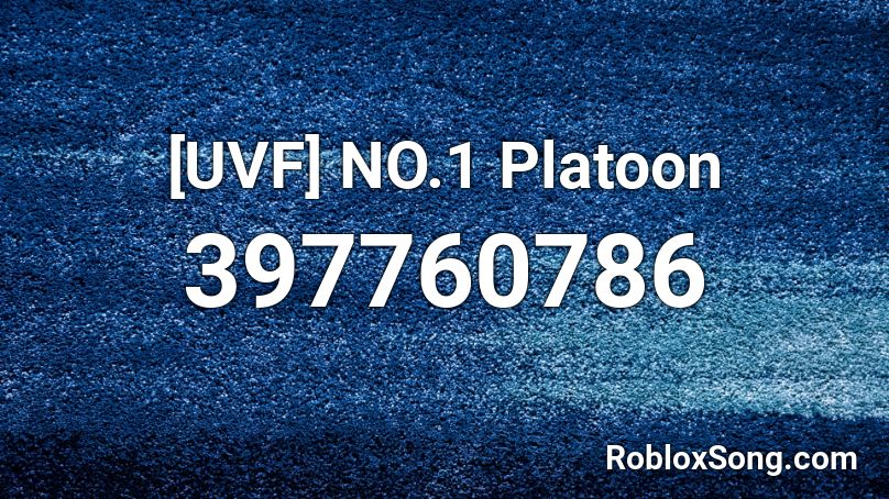 Uvf No 1 Platoon Roblox Id Roblox Music Codes - keep it mello roblox id