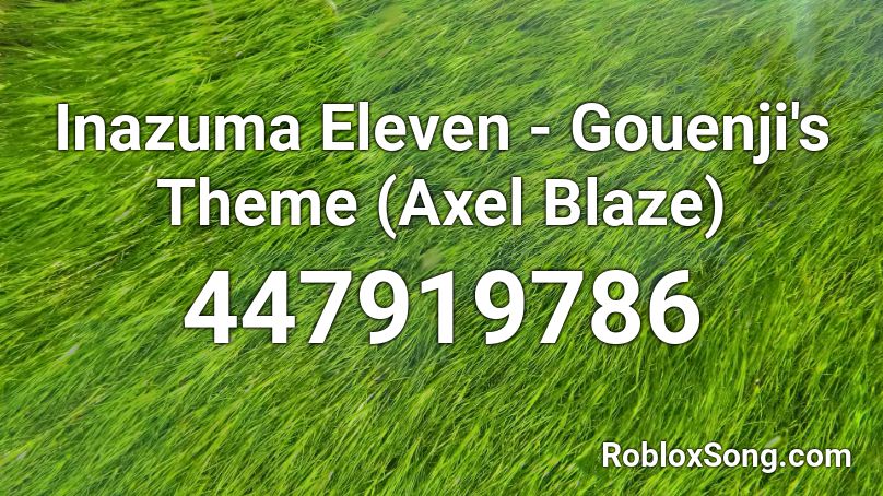 Inazuma Eleven - Gouenji's Theme (Axel Blaze)  Roblox ID