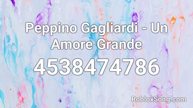 Peppino Gagliardi - Un Amore Grande Roblox ID