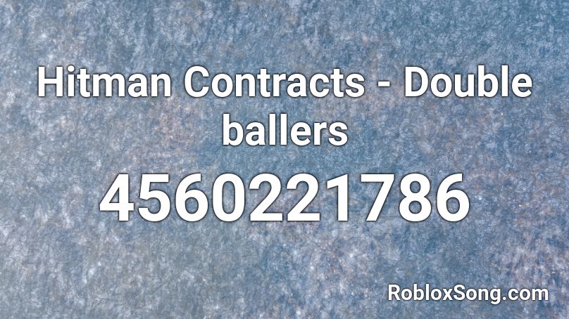 Hitman Contracts - Double ballers  Roblox ID