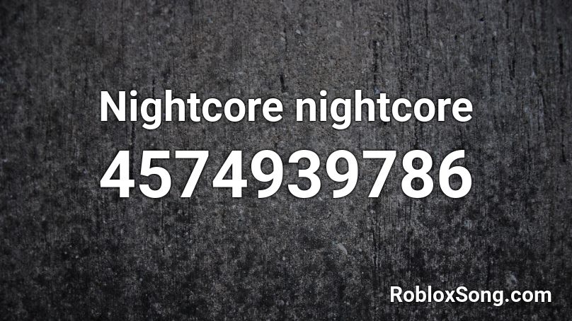 Nightcore nightcore Roblox ID