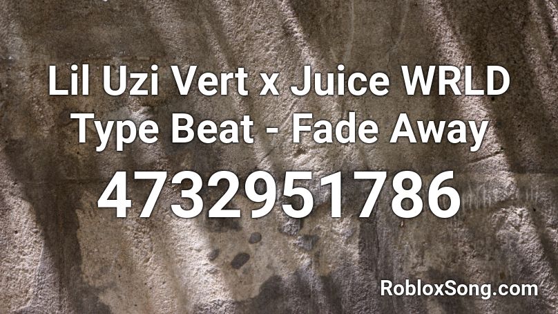 Lil Uzi Vert x Juice WRLD Type Beat - Fade Away Roblox ID