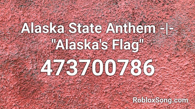 Alaska State Anthem Alaska S Flag Roblox Id Roblox Music Codes - pride flag roblox image id