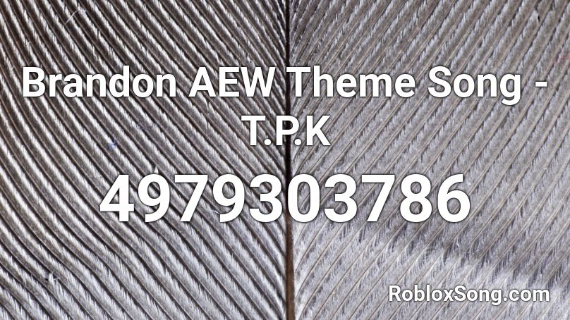 Brandon AEW Theme Song  - T.P.K Roblox ID