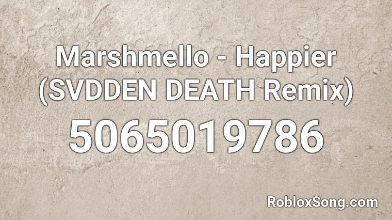 Marshmello Happier Svdden Death Remix Roblox Id Roblox Music Codes - marshmello happier roblox id
