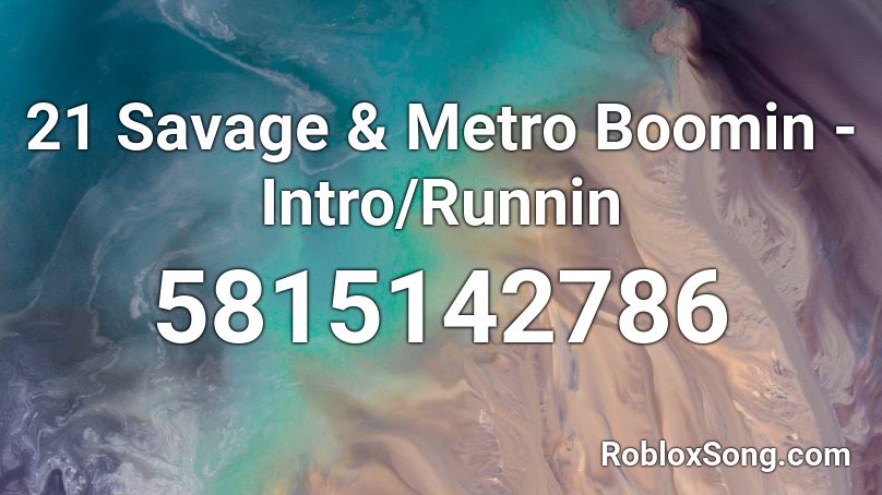 21 Savage Metro Boomin Intro Runnin Roblox Id Roblox Music Codes - 21 savage roblox full song
