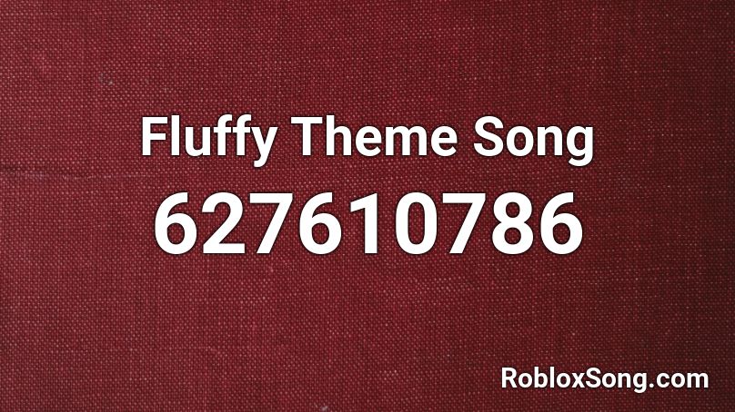 Fluffy Theme Song Roblox ID
