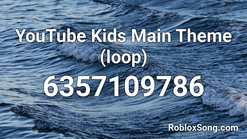 YouTube Kids Main Theme (loop) Roblox ID