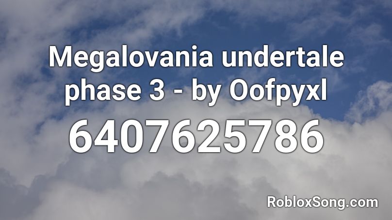 Megalovania undertale phase 3 - by Oofpyxl Roblox ID