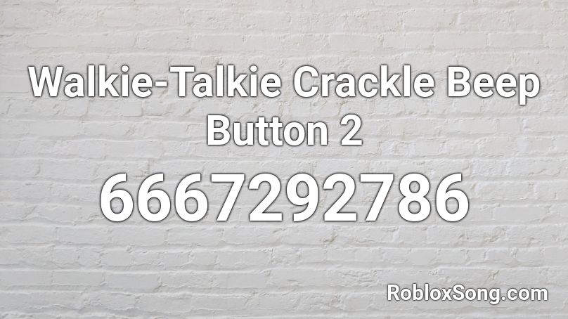 Walkie-Talkie Crackle Beep Button 2 Roblox ID