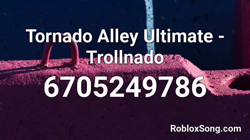 Tornado Alley Ultimate Your_Doom  Roblox ID
