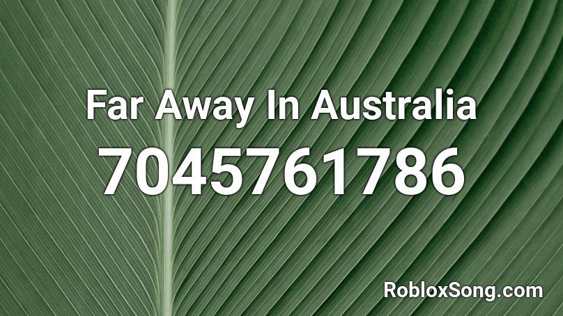 Far Away In Australia Roblox ID
