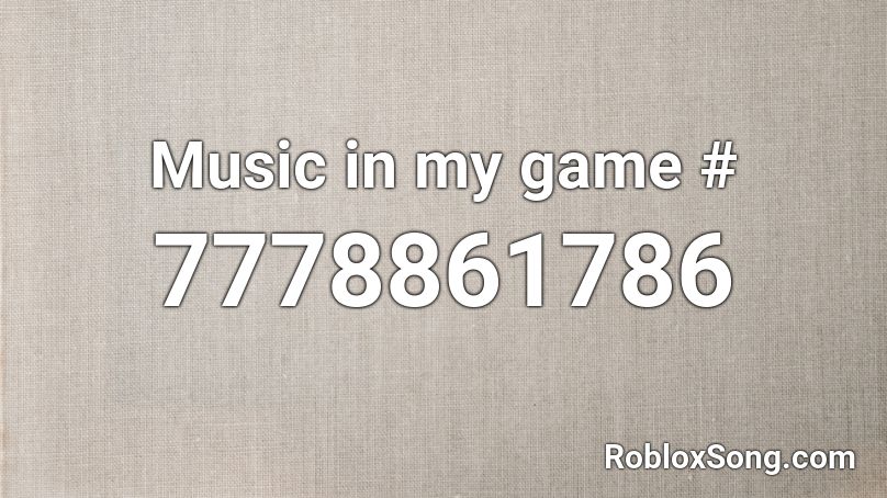 Music in my game # Roblox ID
