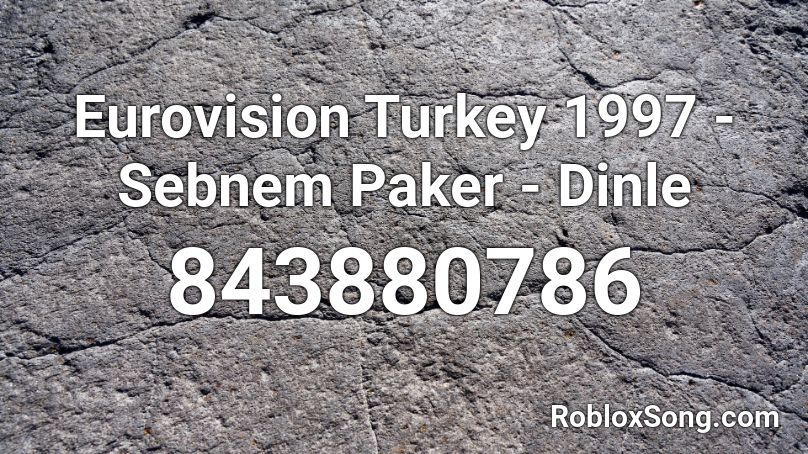 Eurovision Turkey 1997 - Sebnem Paker - Dinle Roblox ID