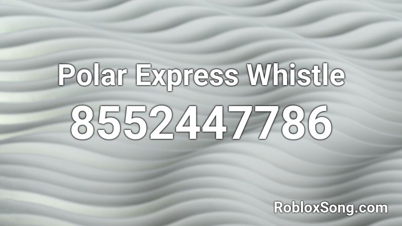 Polar Express Whistle Roblox ID