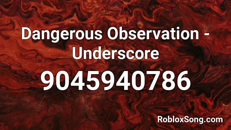 Dangerous Observation - Underscore Roblox ID