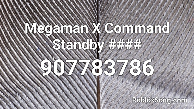 Megaman X Command Standby Roblox Id Roblox Music Codes - standby playing roblox