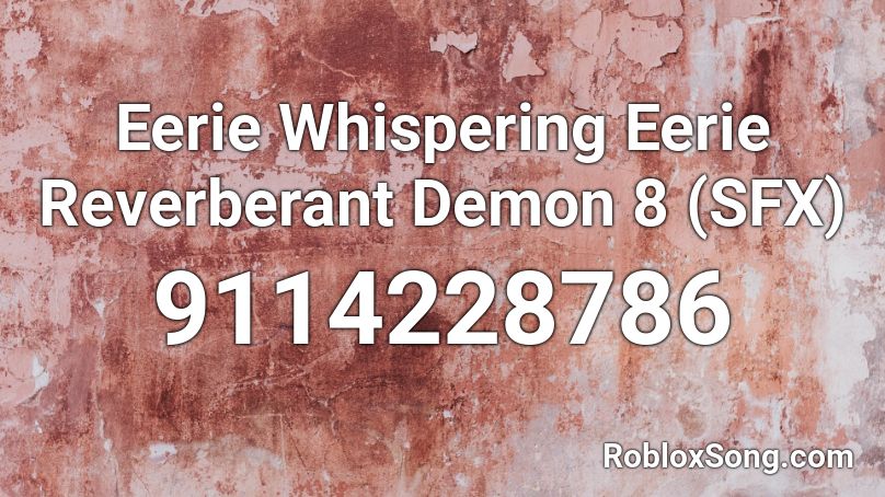 Eerie Whispering Eerie Reverberant Demon 8 (SFX) Roblox ID