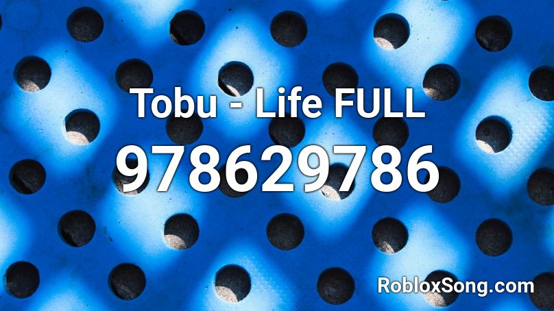 Tobu - Life FULL Roblox ID