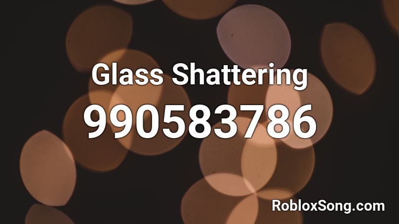 Glass Shattering Roblox ID