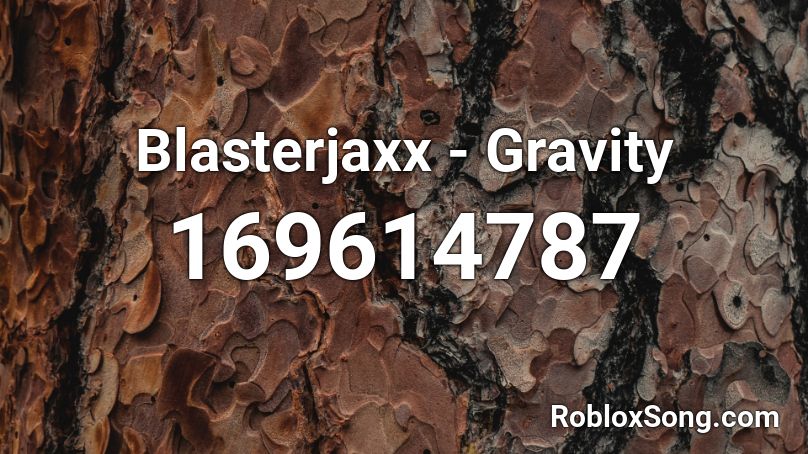 Blasterjaxx - Gravity Roblox ID