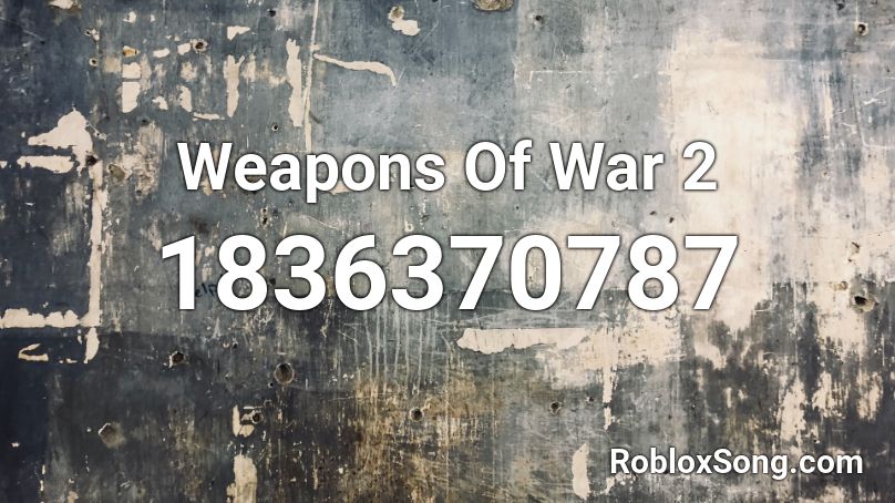 Weapons Of War 2 Roblox ID