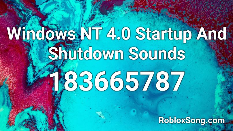 Windows NT 4.0 Startup And Shutdown Sounds Roblox ID
