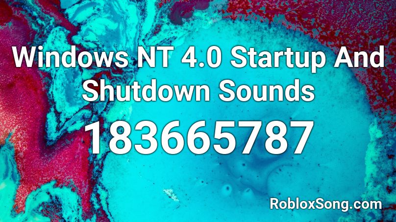 Windows NT 4.0 Startup And Shutdown Sounds Roblox ID